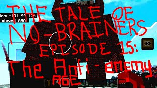 The Tale of Nobrainers Episode 15 The Antienemy Age [upl. by Neerol]