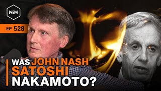 Was John Nash Satoshi Nakamoto with Bryan Solstin WiM528 [upl. by Natfa]