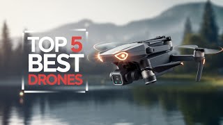 Top 5 Best Drones You Can Must Have in 2024 [upl. by Rusticus]