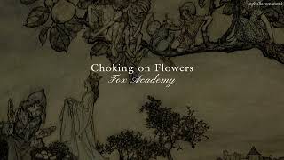 Choking on Flowers  Fox Academy  Ambientado [upl. by Anstus]