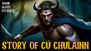 The Story of Cú Chulainn  Tales From Mythology amp Folklore  ASMR Stories For Bedtime [upl. by Ollayos]