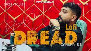 Dread  Lofi  Pavii Ghuman  New Punjabi Songs 2024 [upl. by Mechling]