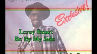 Leroy Smart  Be By My Side 1984 [upl. by Aronos568]