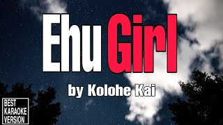 Ehu Girl by Kolohe Kai  BEST KARAOKE VERSION [upl. by Ecahc]