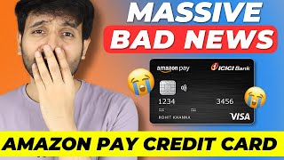 Amazon Pay ICICI Credit Card Massive Setback  Very Bad News for All [upl. by Olinad]