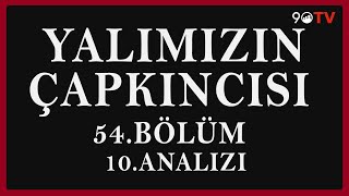 Yalımızın Çapkıncısı 54Bölüm 10Analizi [upl. by Nnylarat]