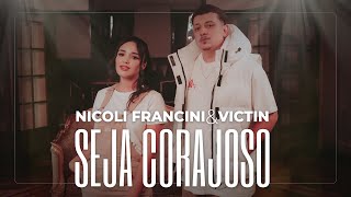 Nicoli Francini e Victin  Seja Corajoso Clip Oficial [upl. by Iaria]