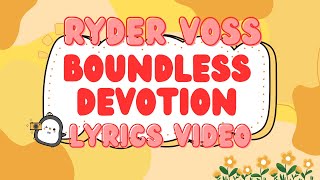 Boundless Devotion Lyrics Video [upl. by Lambart]