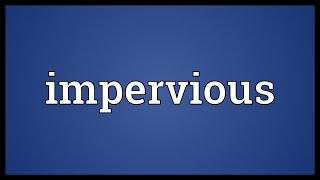 Impervious Meaning [upl. by Enineg]