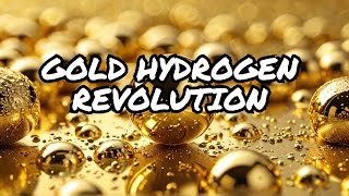 Gold Hydrogen The New Energy Game Changer [upl. by Kilby]