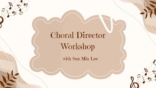 November 9 2024 Choral Workshop with Sun Min Lee [upl. by Atiugal]