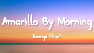 George Strait  Amarillo by Morning Lyrics [upl. by Na]