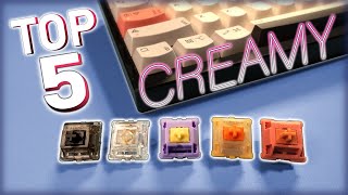 Top 5 Creamy Switches [upl. by Loeb]