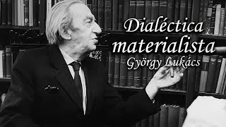 La dialéctica materialista György Lukács [upl. by Fin434]