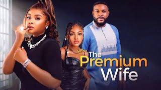 THE PREMIUM WIFE  BIMBO ADEMOYE ANGEL UNIGWE FELIX UGOH  Full Latest Nigerian Movies [upl. by French]