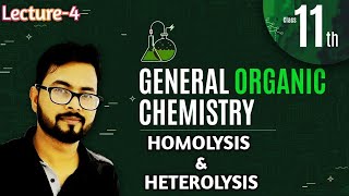 GOC  Lecture4  HOMOLYSIS amp HETEROLYSIS [upl. by Marylee]