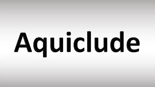 How to Pronounce Aquiclude [upl. by Ludewig]