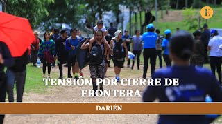 Tensión por cierre de frontera en Darién [upl. by Jessamine746]