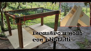 Incastro a nodo con i listelli e realizzazione di un tavolino in legno e vetro DIY [upl. by Timmy687]