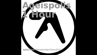 Aphex Twin  Ageispolis 1 Hour [upl. by Turnbull]