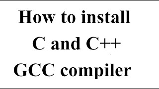 How to install gcc compiler to run C and C programs [upl. by Gemperle809]