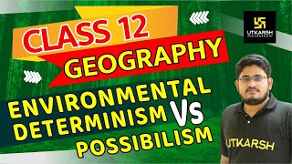 Environmental Determinism vs Possibilism  Geography  Class 12 English Medium  By Kamlesh Sir [upl. by Salvatore]