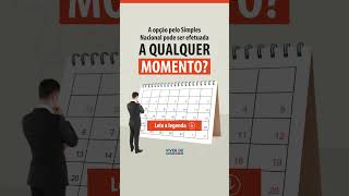 A opção pelo Simples Nacional pode ser efetuada a qualquer momento [upl. by Jeunesse]
