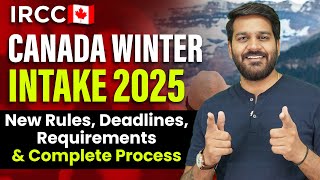 Canada Winter Intake 2025 New Rules Deadlines Requirements amp Complete Process for Students [upl. by Kired]