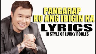 PANGARAP KO ANG IBIGIN KA LYRICS IN STYLE OF LUCKY ROBLES CONTEST PIECE [upl. by Suravaj]