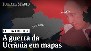 Como o Exército da Rússia invadiu a Ucrânia em mapas  FOLHA EXPLICA [upl. by Orly]