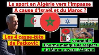 Sport en Algérie vers limpasse á cause dIsraëlMaroc  Les 4 grands cassetête de Petković [upl. by Asetal]