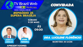 SUPERABRASÍLIA25 COM Dra Lucilene Florêncio [upl. by Janel]