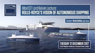 Lord Kelvin Lecture  Rolls Royces vision of autonomous shipping [upl. by Enialem258]