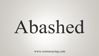 How To Say Abashed [upl. by Burnham]