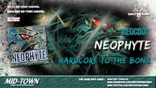 NEOPHYTE  HARDCORE TO THE BONE [upl. by Esten]