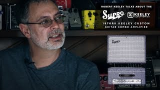 Robert Keeley Talks About the New Supro 1970RK Keeley Custom Amplifier [upl. by Keldah718]