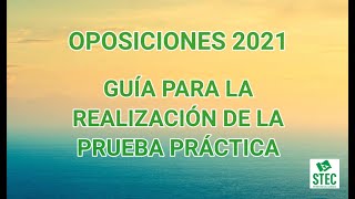 OPOSICIONES 2021 Guía Realización Prueba Práctica [upl. by Kirchner318]