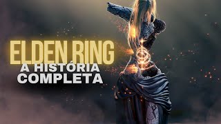 A HISTÓRIA COMPLETA de ELDEN RING em um ÚNICO vídeo 2024 [upl. by Hung316]