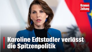 Karoline Edtstadler verlässt die Spitzenpolitik  kronetv NEWS [upl. by Elkcim]