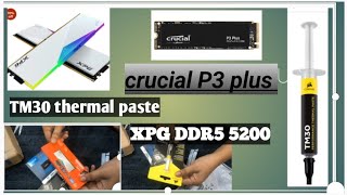 Crucial P3 plus  TM30 thermal paste  XPG DDR5 5200  Unboxing review [upl. by Lirpa]