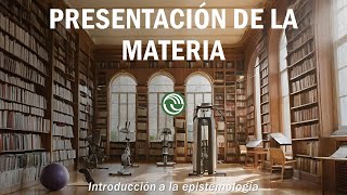 Presentación de la materia Introducción a la Epistemología UNLaM [upl. by Ellerret]