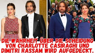 Die Wahrheit über die Scheidung von Charlotte Casiraghi und Dimitri Rassam wird aufgedeckt [upl. by Eyahs]