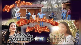 LA MUCHACHA DE RANCHO  VIDEOCLIP OFICIAL 2023  LOS CAUDILLOS DEL FLAKO SOSA FT REYES DEL SURESTE [upl. by Ahsoem]