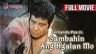 SAMBAHIN ANG NGALAN MO  Full Movie  Fernando Poe Jr Rosemarie de Vera Tetchie Agbayani [upl. by Tnias512]