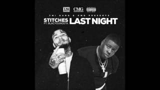 Stitches Ft Blac Youngsta  Last Night SLOWED [upl. by Enenej]