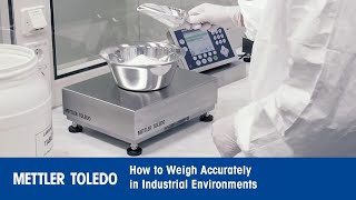 How to Weigh Accurately in Industrial Environments  Product Video  METTLER TOLEDO Industrial  en [upl. by Perrine]