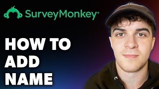 How to Add Name on Surveymonkey Full 2024 Guide [upl. by Erkan]