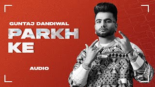 Parkh Ke Audio  Guntaj Dandiwal  Desi Crew  New Punjabi Songs 2023  Speed Records Classic Hitz [upl. by Barbi]