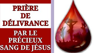 ✝️ PRIÈRE DE DÉLIVRANCE PAR LE PRÉCIEUX SANG🩸DE JÉSUS ✝️ [upl. by Attenreb]