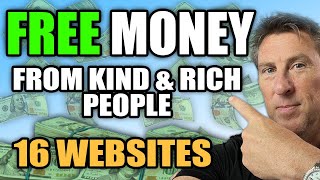 16 Websites Where KIND amp RICH people LITERALLY give away Free Money No Loans [upl. by Eibbed446]